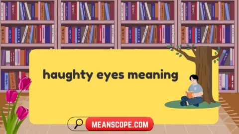 haughty eyes meaning